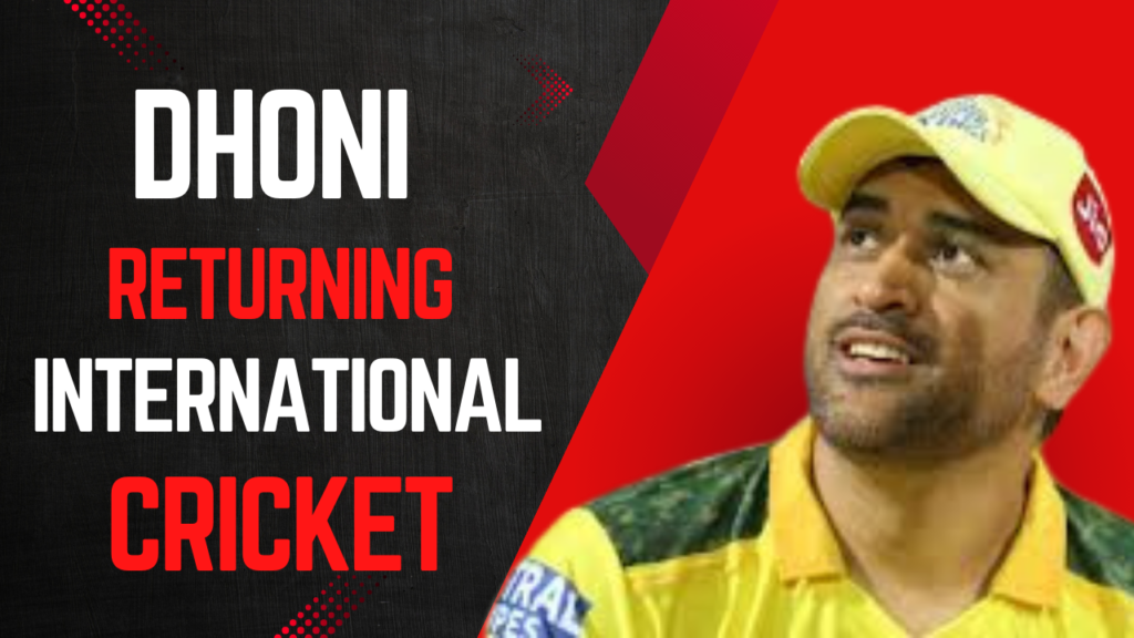 Dhoni returning to international cricket ?