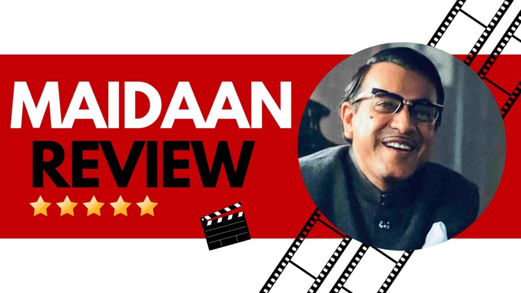 “MAIDAAN” – A must watch film for all Indians